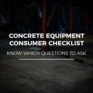 CONCRETE EQUIPMENT CONSUMER CHECKLIST: KNOW WHICH QUESTIONS TO ASK - Diamond Tool Store