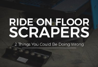 RIDE ON FLOOR SCRAPERS: 2 THINGS YOU COULD BE DOING WRONG - Diamond Tool Store