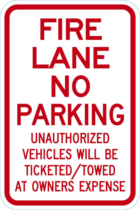 Fire Lane Sign: No Parking - Unauthorized Vehicles Will be Ticketed / Towed at Owners Expense