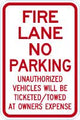 Fire Lane Sign: No Parking - Unauthorized Vehicles Will be Ticketed / Towed at Owners Expense